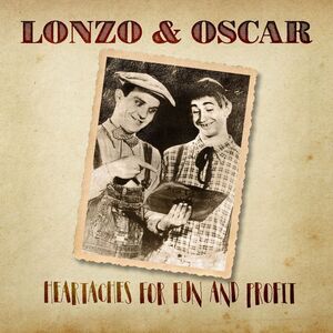 Lonzo & Oscar - Heartaches For Fun And Profit  CD